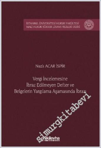 Vergi İncelemesine İbraz Edilmeyen Defter ve Belgelerin Yargılama Aşamasında İbrazı -        2025