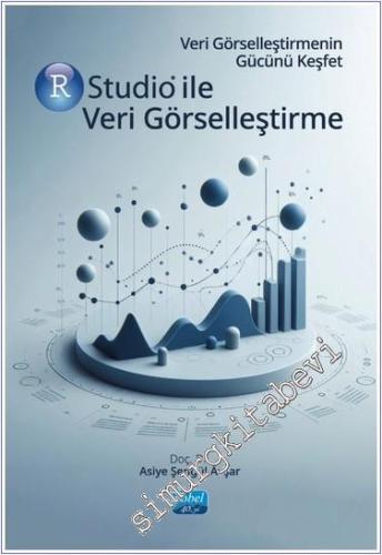 Veri Görselleştirmenin Gücünü Keşfet RStudio ile Veri Görselleştirme  -        2024