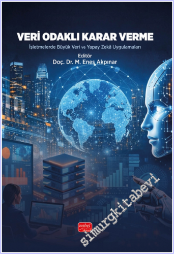 Veri Odaklı Karar Verme : İşletmelerde Büyük Veri ve Yapay Zeka Uygula