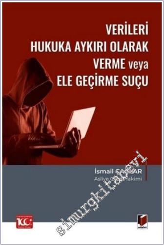 Verileri Hukuka Aykırı Olarak Verme veya Ele Geçirme Suçu (TCK m.136) -        2024