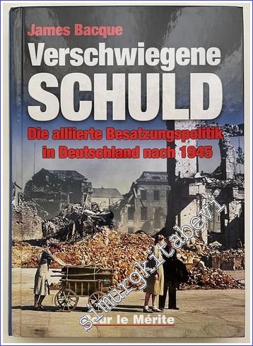 Verschwiegene Schuld: Die alliierte Besatzungspolitik in Deutschland nach 1945 -        2002
