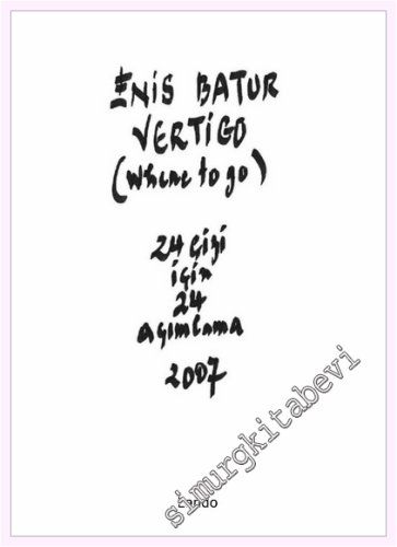 Vertigo (Where To Go) : 24 Çizi İçin 24 Açımlama 2007 - 2026