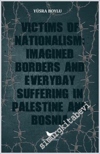 Victims of Nationalism : Imagined Borders and Everyday Suffering in Palestine and Bosnia -        2026