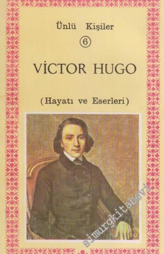 Victor Hugo : Hayatı ve Eserleri