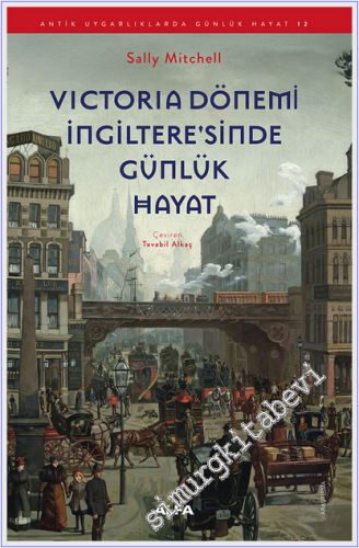 Victoria Dönemi İngiltere'sinde Günlük Hayat : Antik Uygarlıklarda Günlük Hayat - 12 -