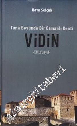 Vidin: Tuna Boyunda Bir Osmanlı Kenti - 19. Yüzyıl -