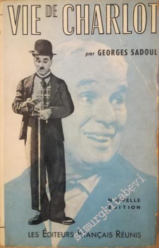 Vie de Charlot: Charles Spencer Chaplin, Ses Films et Son Temps