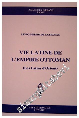 Vie Latine De L'Empire Ottoman : Les Latins d'Orient -        2004
