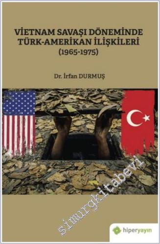 Vietnam Savaşı Döneminde Türk-Amerikan İlişkileri (1965-1975) -        2022