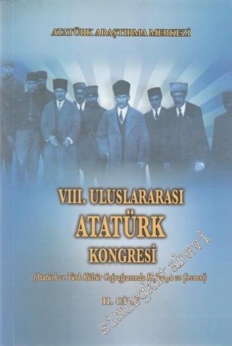 VIII. Uluslararası Atatürk Kongresi Cilt II -