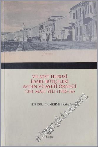 Vilayet Hususi İdare Bütçeleri Aydın Vilayeti Örneği 1331 Mali Yılı (1915-16) -        2012