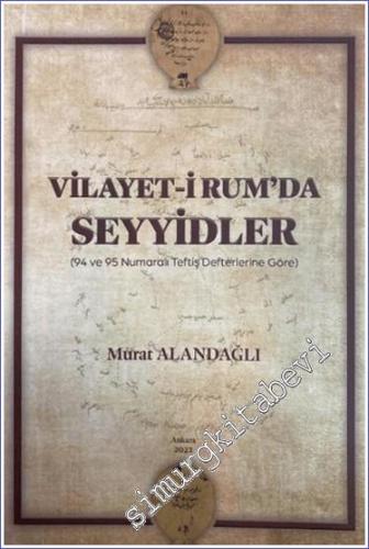 Vilayet-i Rum'da Seyyidler : 94 ve 95 Numaralı Teftiş Deftelerine Göre -   Cilt: 34    Haziran 2023