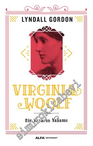 Virginia Woolf: Bir Yazarın Yaşamı  -