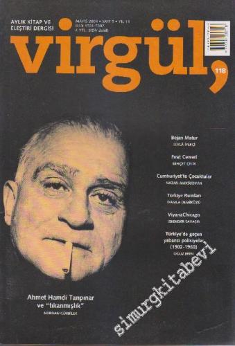 Virgül Aylık Kitap ve Eleştiri Dergisi - Ahmet Hamdi Tanpınar ve “Tıkanmışlık”  - Sayı: 118    11  Mayıs