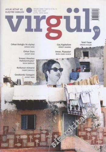 Virgül Aylık Kitap ve Eleştiri Dergisi - Sayı: 117    Yıl: 11  Nisan 2008