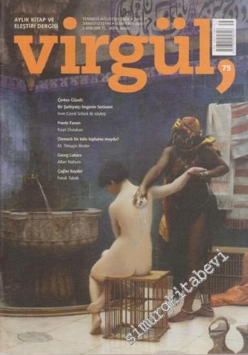 Virgül Aylık Kitap ve Eleştiri Dergisi - Sayı 75      Temmuz - Ağustos 2004