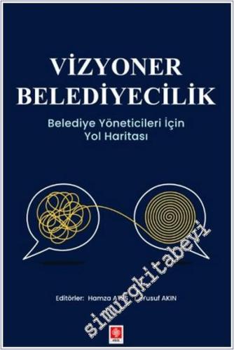 Vizyoner Belediyecilik Belediye Yöneticileri için Yol Haritası -        2024