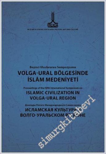 Volga - Ural Bölgesinde İslam Medeniyeti Beşinci Uluslararası Sempozyumu Bildirileri = Proceedings of Fifth International Symposium on Islamic Civilisation in Volga-Ural Region -        2015