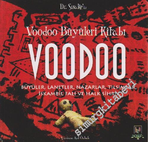 Voodoo Büyüleri Kitabı: Büyüler, Lanetler, Nazarlar, Tılsımlar, İskambil Falı ve Halk Sihri... -