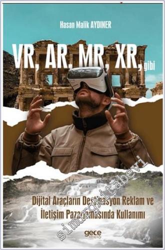 VR AR MR XR gibi Dijital Araçların Destinasyon Reklam ve İletişim Pazarlamasında Kullanımı -        2024