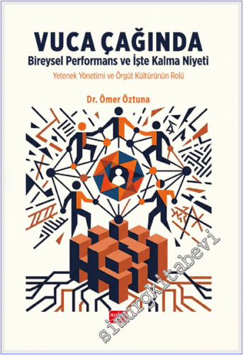 Vuca Çağında Bireysel Performans ve İşte Kalma Niyeti
