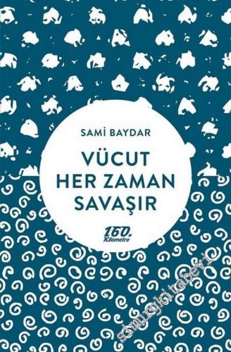 Vücut Her Zaman Savaşır