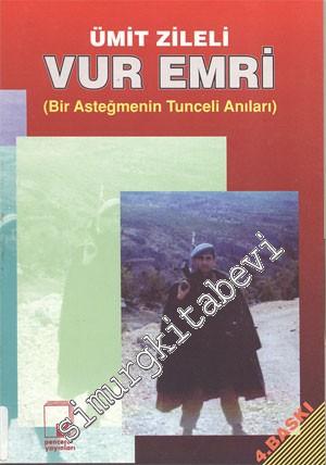 Vur Emri: Bir Asteğmenin Tunceli Anıları -        1998