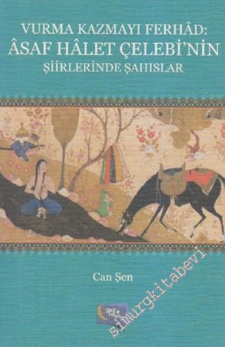 Vurma Kazmayı Ferhad: Âsaf Hâlet Çelebi'nin Şiirlerinde Şahıslar -