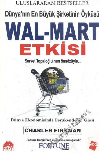 Wal - Mart Etkisi: Dünya'nın En Büyük Şirketinin Öyküsü