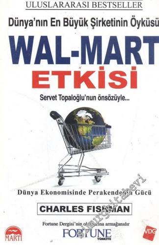 Wal - Mart Etkisi: Dünya'nın En Büyük Şirketinin Öyküsü -