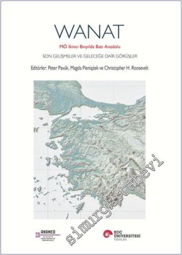 Wanat: MÖ İkinci Binyılda Batı Anadolu Son Gelişmeler ve Geleceğe Dair Görüşler -        2024
