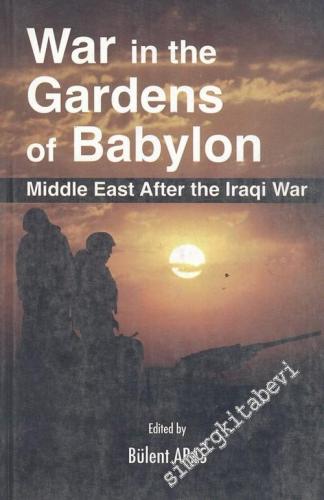 War in the Gardens of Babylon: Middle East After the Iraqi War