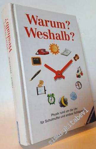 Warum? Weshalb? : Physik rund um die Uhr für Schulmuffel und andere Schlaumeier -        1994