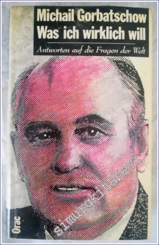 Was ich wirklich will : Antworten auf die Fragen der Welt -        1987