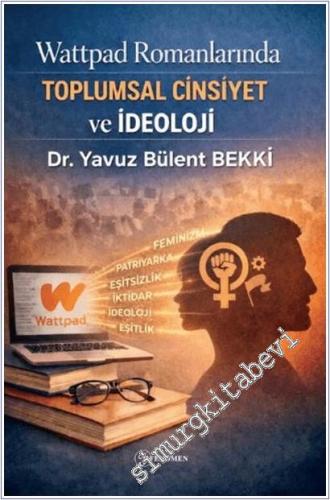 Wattpad Romanlarında Toplumsal Cinsiyet ve İdeoloji -        2025