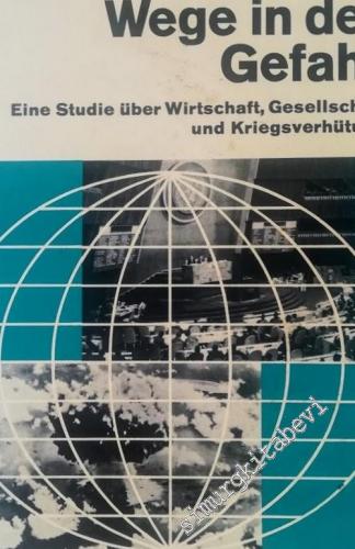 Wege in der Gefahr: eine Studie über Wirtschaft, Gesellschaft und Kriegsverhütung -        1981