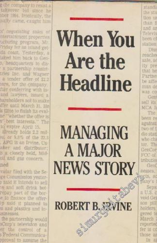 When You Are The Headline: Managing A Major News Story -