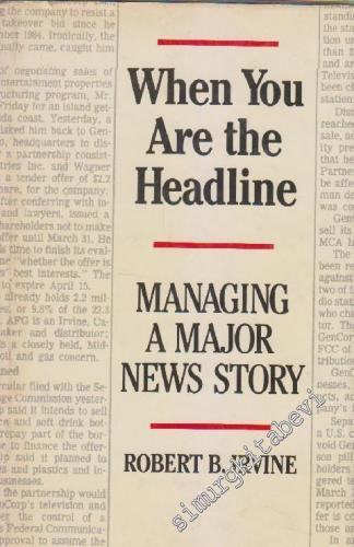 When You Are The Headline: Managing A Major News Story
