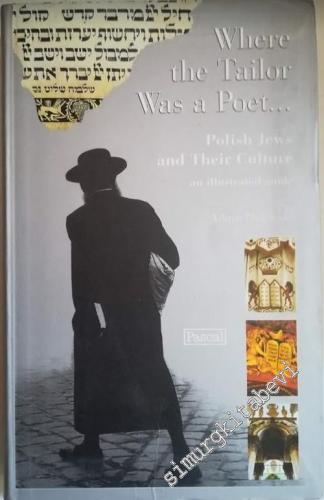 Where the Tailor Was a Poet - Polish Jews and Their Culture: An Illustrated Guide CİLTLİ -        2002