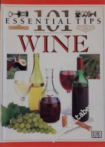 Wine: 101 Essential Tips