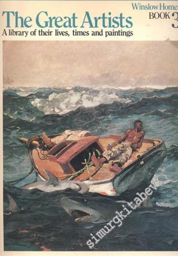 Winslow Homer: The Great Artists, Book 3 ( A Library of Their Lives, Times and Paintings ) - 1978