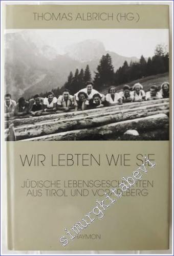 Wir lebten wie sie : Jüdische Lebensgeschichten aus Tirol und Vorarlberg -        2000