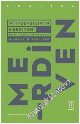 Wittgenstein'ın Merdiveni Şiir Dili ve Sıradanın Yabancılığı - 2023