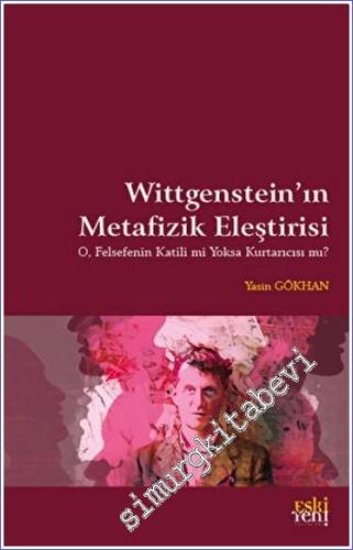 Wittgenstein'in Metafizik Eleştirisi : O Felsefenin Katili mi Yoksa Ku