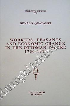 Workers Peasants and Economic Change in the Ottoman Empire (1730 - 1914) -        1992