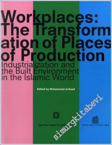 Workplaces The Transformation Of Places Of Production : Intdustrialization And The Built Environment - 2010
