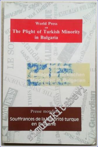 World Press on the Plight of Turkish Minority in Bulgaria = Weltpresse zur Notlage der Türkischen Minderheit in Bulgarien = Presse Mondiale Souffrance -        1989