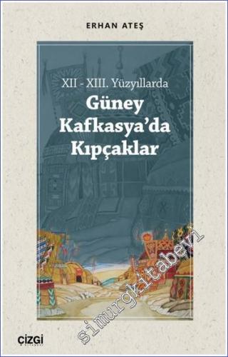 XII - XIII. Yüzyıllarda Güney Kafkasya'da Kıpçaklar - 2022
