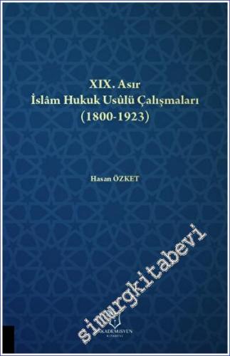 XIX. Asır İslam Hukuk Usulü Çalışmaları (1800 - 1923) - 2023