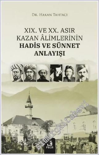 XIX. ve XX. Asır Kazan Alimlerinin Hadis ve Sünnet Anlayışı -        2024